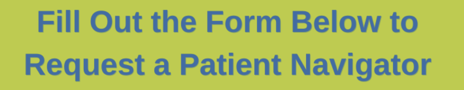 Sign up for Patient Navigation Services